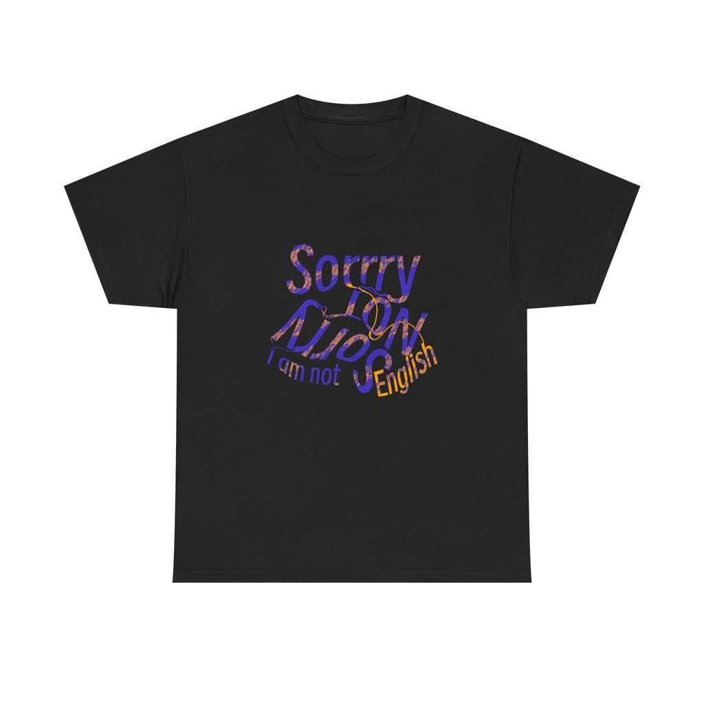 Sorry Not Sorry I’m Not English T-Shirt