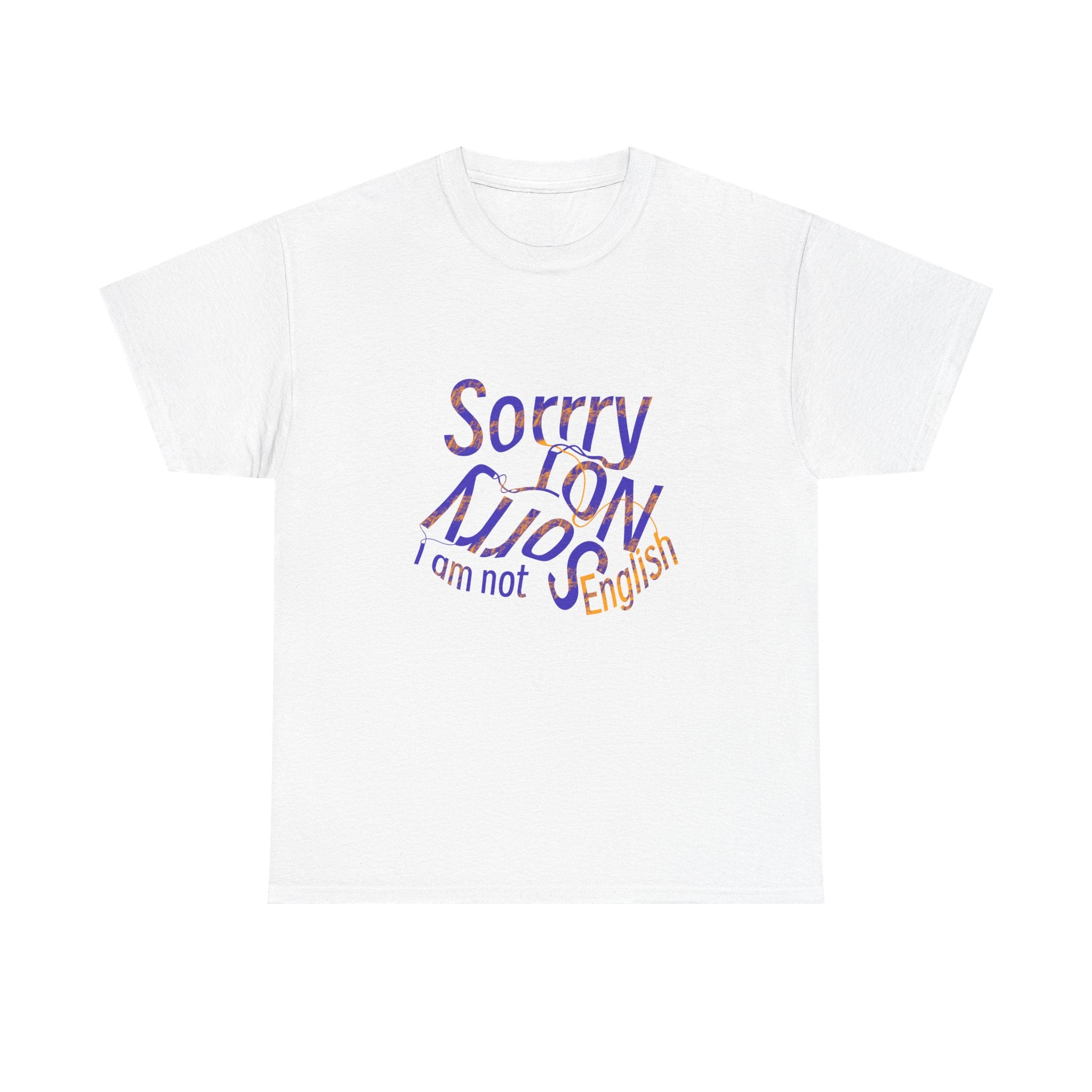 Sorry Not Sorry I’m Not English T-Shirt