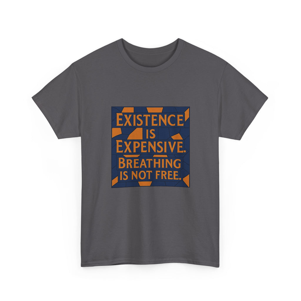 Existence Is Expensive Breathing isn't Free