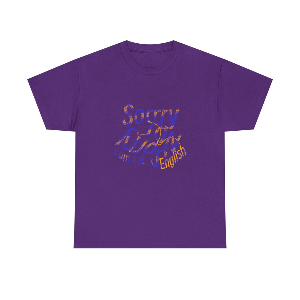 Sorry Not Sorry I’m Not English T-Shirt