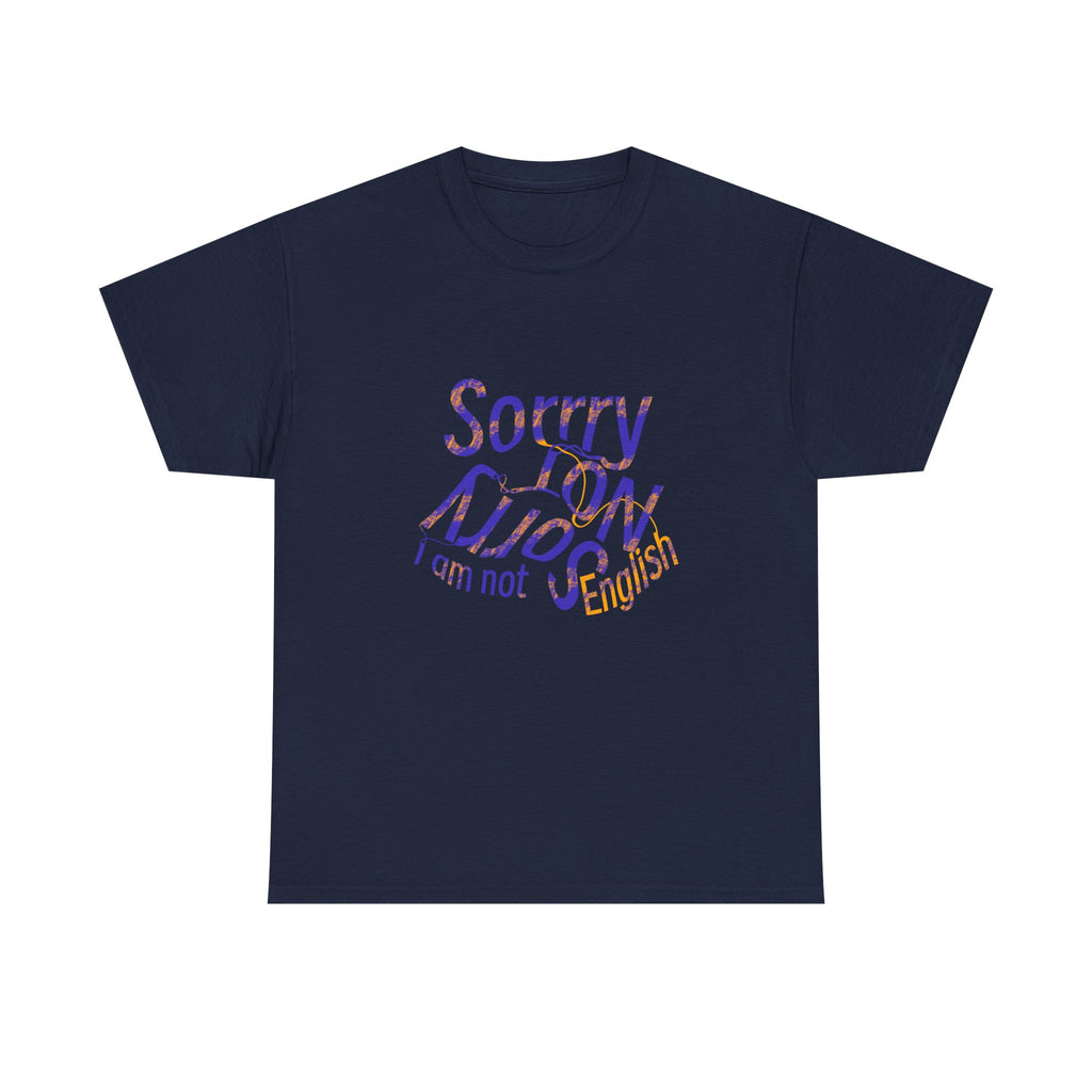 Sorry Not Sorry I’m Not English T-Shirt