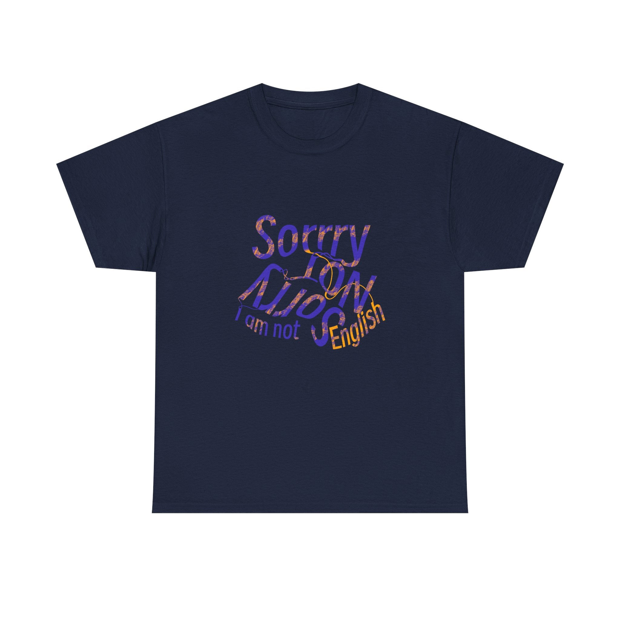 Sorry Not Sorry I’m Not English T-Shirt