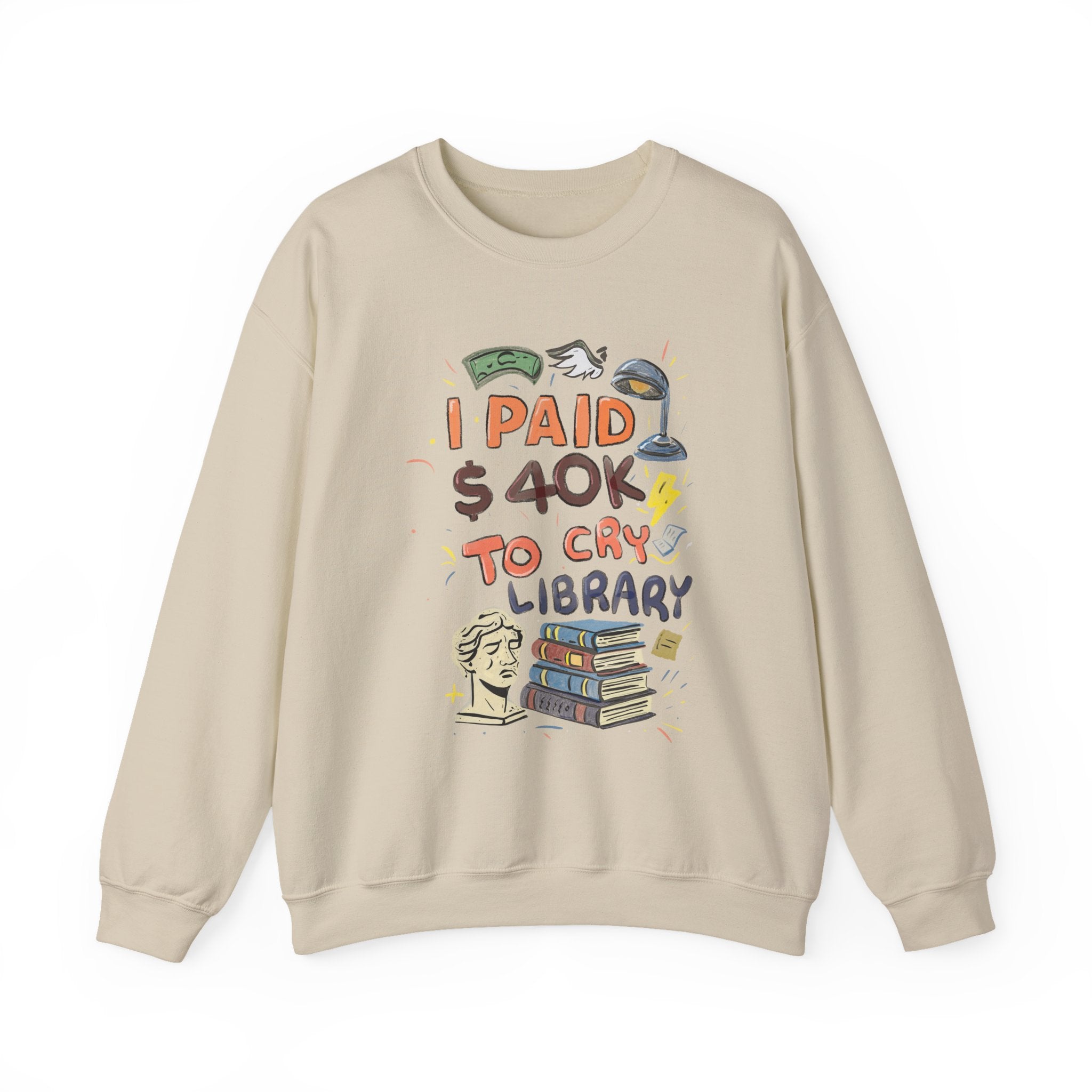 I Paid 40K to Cry Library Unisex Sweatshirt