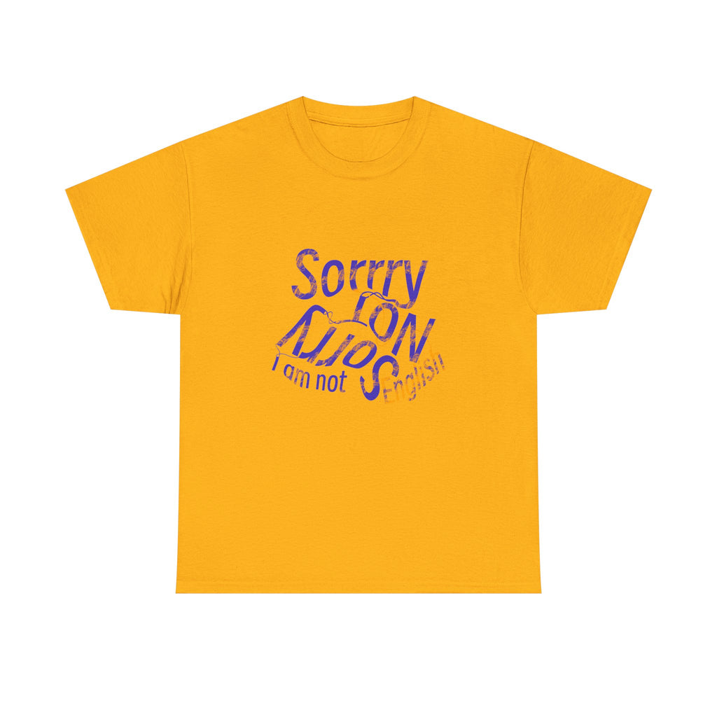 Sorry Not Sorry I’m Not English T-Shirt
