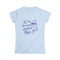 If I’m Too Much Go Find Less Shirt – Funny Women’s Softstyle Tee for Confident Style