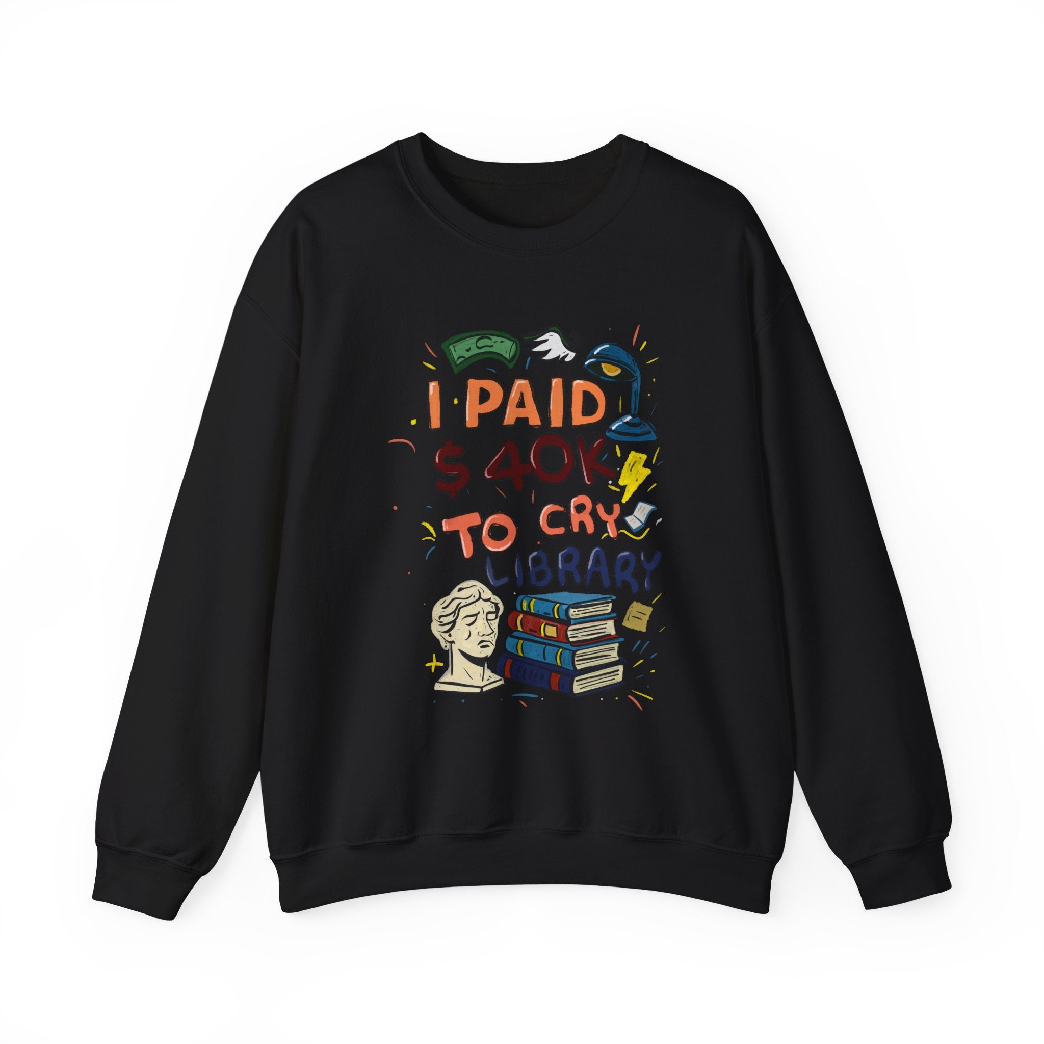I Paid 40K to Cry Library Unisex Sweatshirt