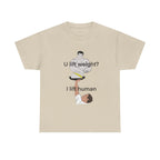 U Lift Weight? I Lift Human Funny Cheerleader T-Shirt