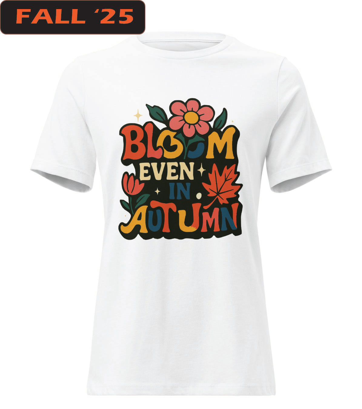 Bloom Even in the Autumn Women’s Relaxed Fit T-Shirt | Soft Confidence for the Season